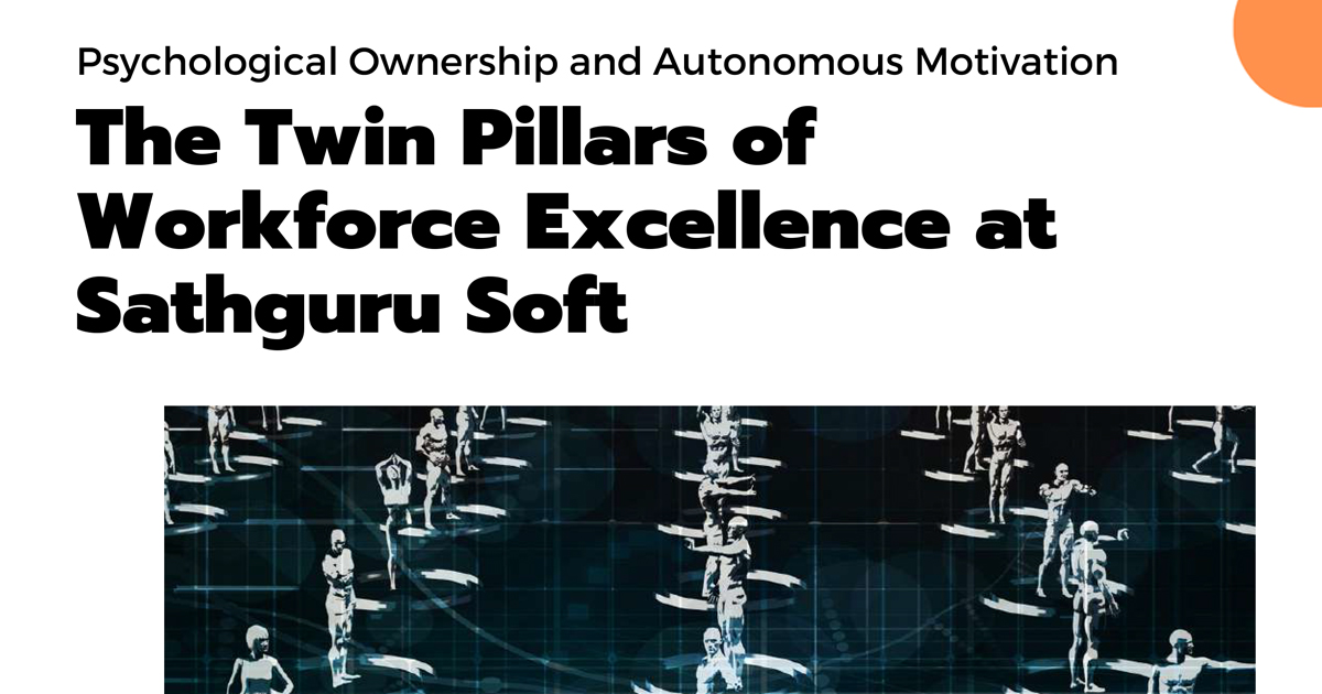 Psychological Ownership and Autonomous Motivation — The Twin Pillars of Workforce Excellence at Sathguru Soft